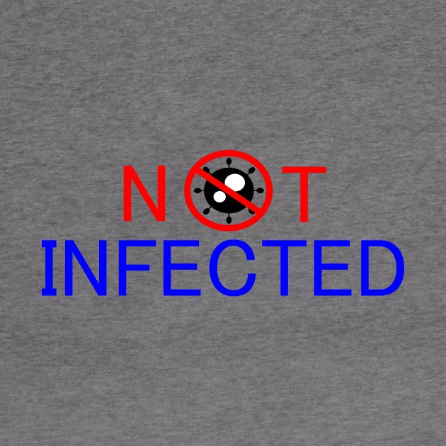 Not infected by abc4Tee